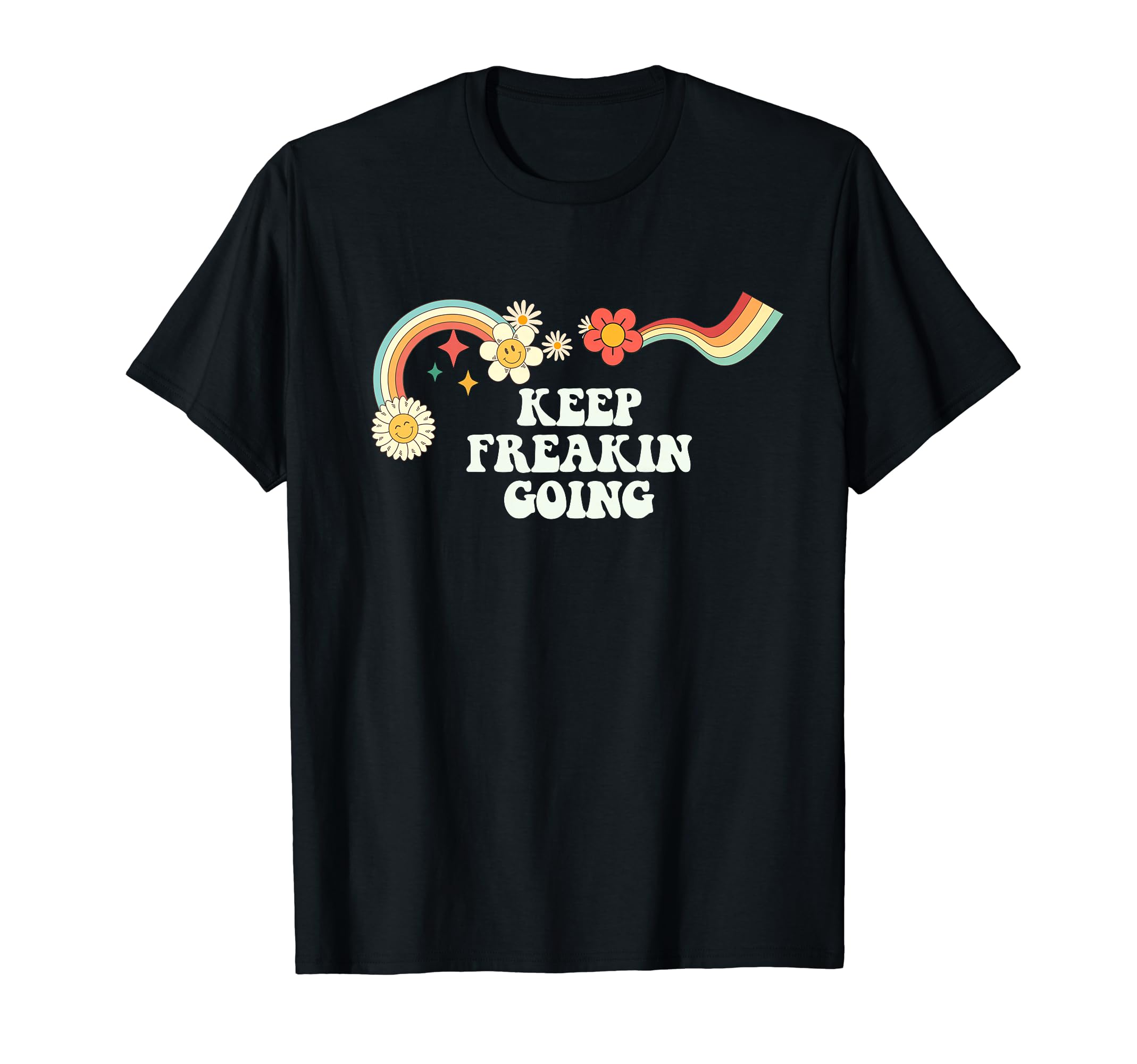 Groovy Funny Keep Freakin Going T-Shirt - Fun Novelty Design for Adults - T-Shirt, Sweatshirt, Hoodie