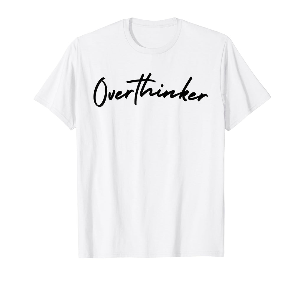 Overthinker Overthinker T-Shirt - Aesthetic Graphic Unisex - T-Shirt, Sweatshirt, Hoodie