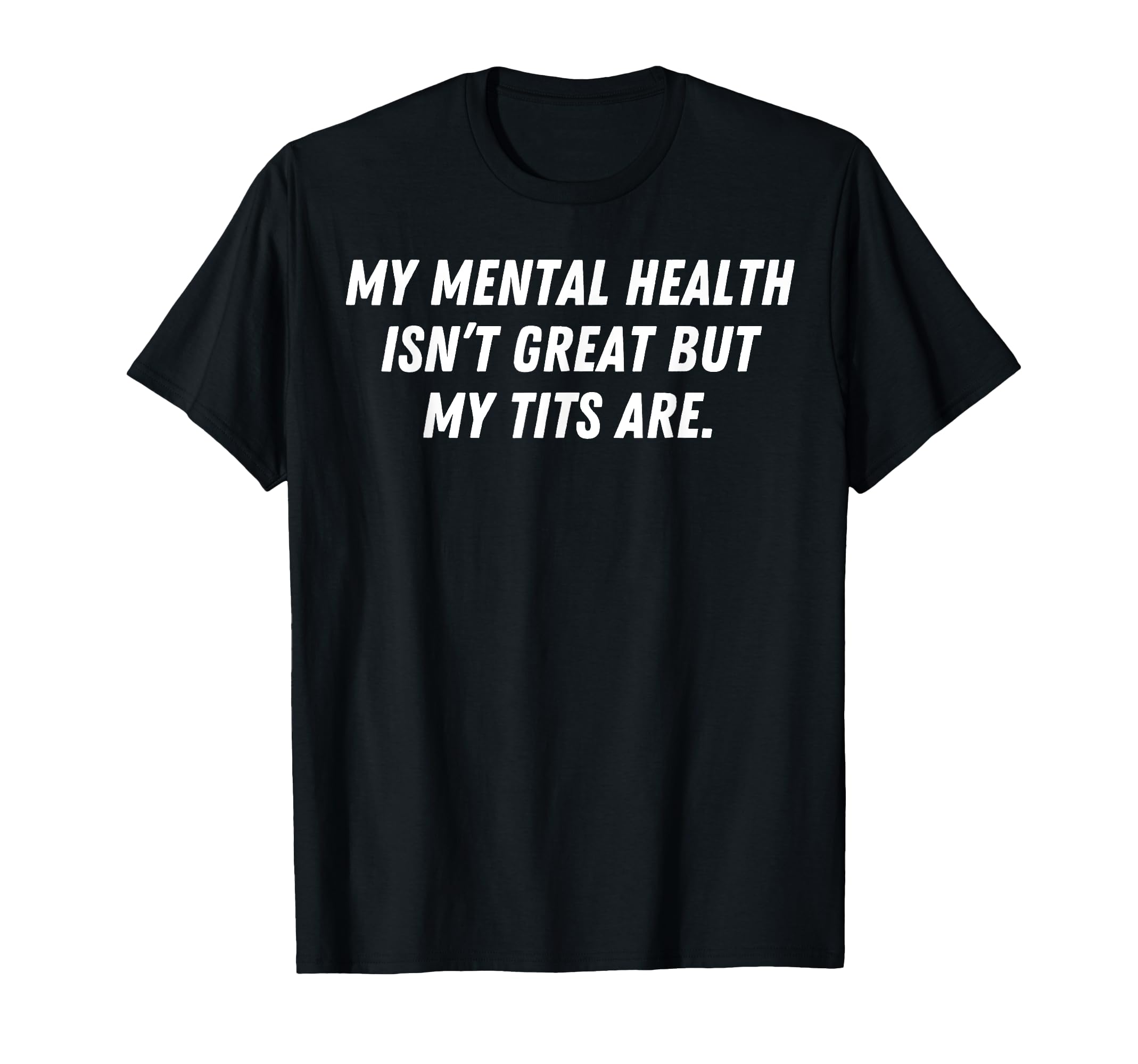 My Mental Health Isnt Great But My T-Shirt - Minimalist Print for Adults - T-Shirt, Sweatshirt, Hoodie