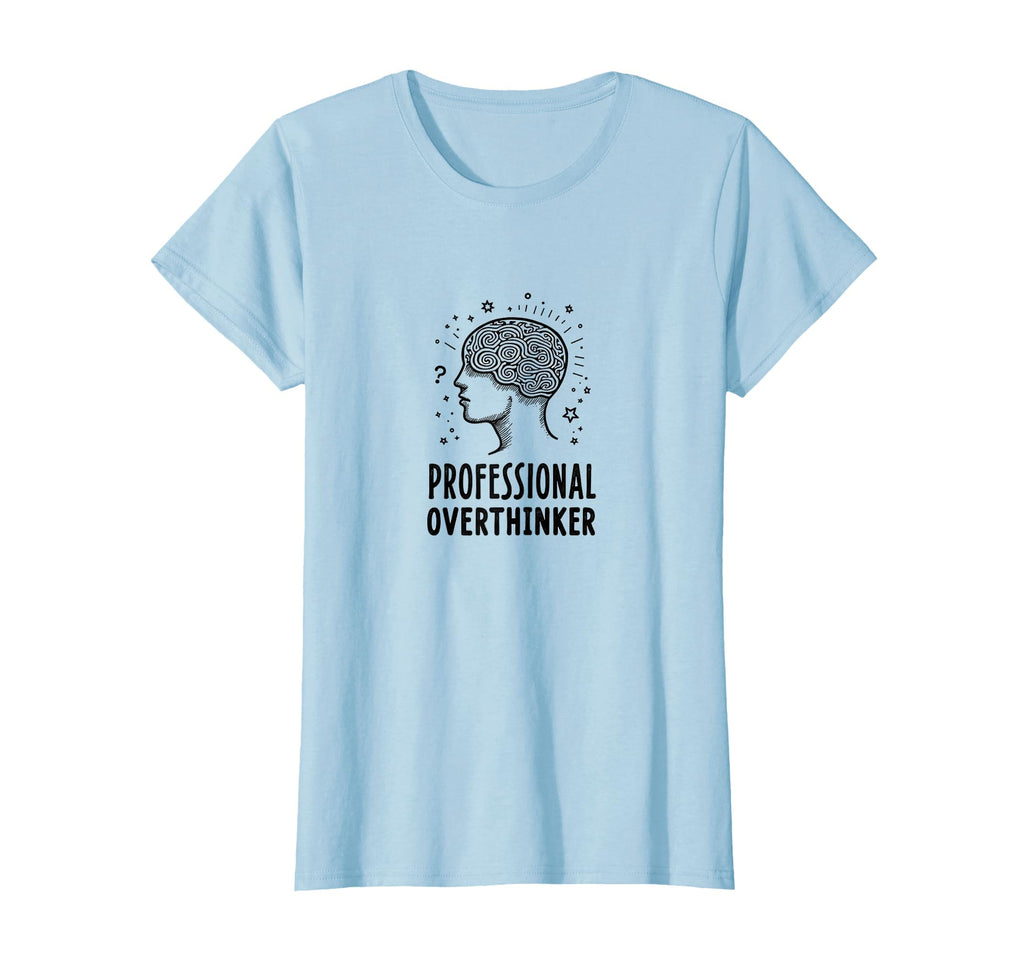 Professional Overthinker Funny T-Shirt - Trendy Graphic Unisex - T-Shirt, Sweatshirt, Hoodie