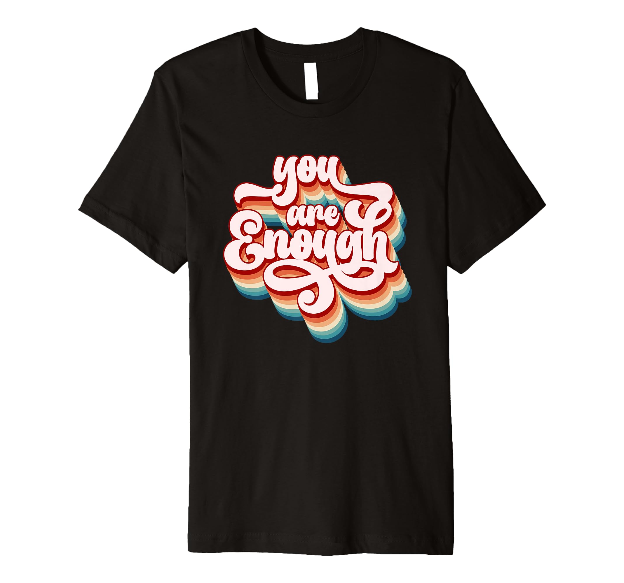 You Are Enough Inspirational T-Shirt - Streetwear Style for Adults - T-Shirt, Sweatshirt, Hoodie
