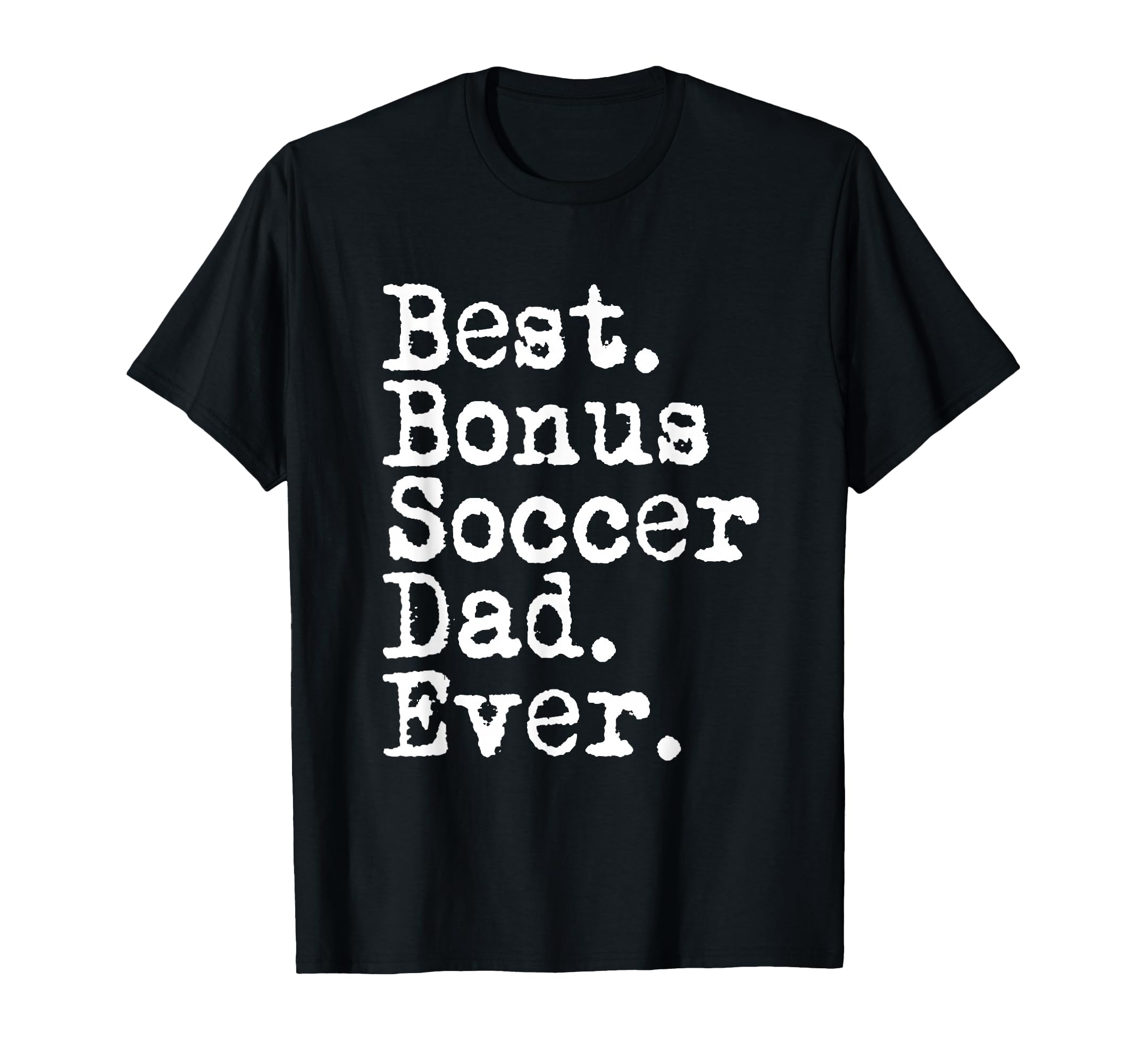 Best Bonus Soccer Dad Ever Stepdad From T-Shirt - Trendy Graphic Men Women - T-Shirt, Sweatshirt, Hoodie