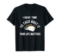 Time To Taco Your Life Matters T-Shirt - Aesthetic Graphic for Adults - T-Shirt, Sweatshirt, Hoodie
