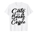 Cats Books Coffee Funny T-Shirt - Fun Novelty Design Unisex - T-Shirt, Sweatshirt, Hoodie