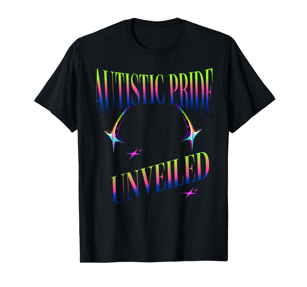 Autistic Pride Unveiled Empowering T-Shirt - Casual Everyday Wear Unisex - T-Shirt, Sweatshirt, Hoodie
