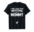 I Cant Keep Calm Im Going To Be Mommy T-Shirt - Novelty Apparel for Adults - T-Shirt, Sweatshirt, Hoodie