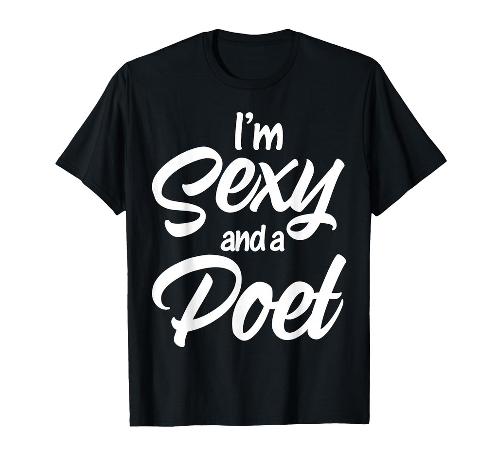 Literary Work Poem Lover Poetic Poet Im T-Shirt - Trendy Graphic Men Women - T-Shirt, Sweatshirt, Hoodie