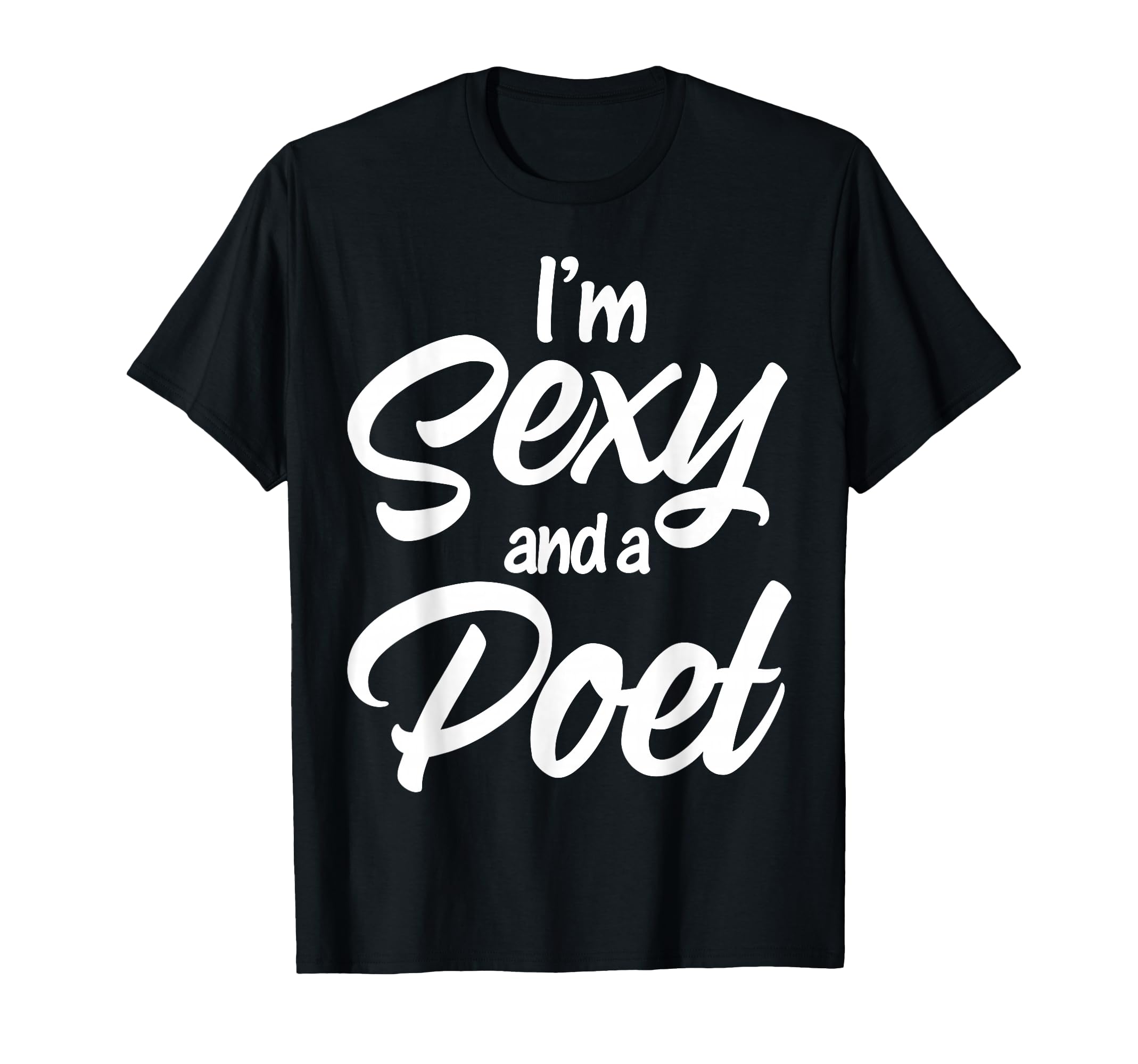 Literary Work Poem Lover Poetic Poet Im T-Shirt - Trendy Graphic Men Women - T-Shirt, Sweatshirt, Hoodie