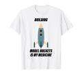 Therapy Building Model Rockets Is My T-Shirt - Aesthetic Graphic Men Women - T-Shirt, Sweatshirt, Hoodie