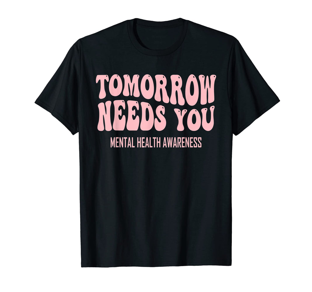 Tomorrow Needs You Mental Health Groovy T-Shirt - Trendy Graphic Men Women - T-Shirt, Sweatshirt, Hoodie