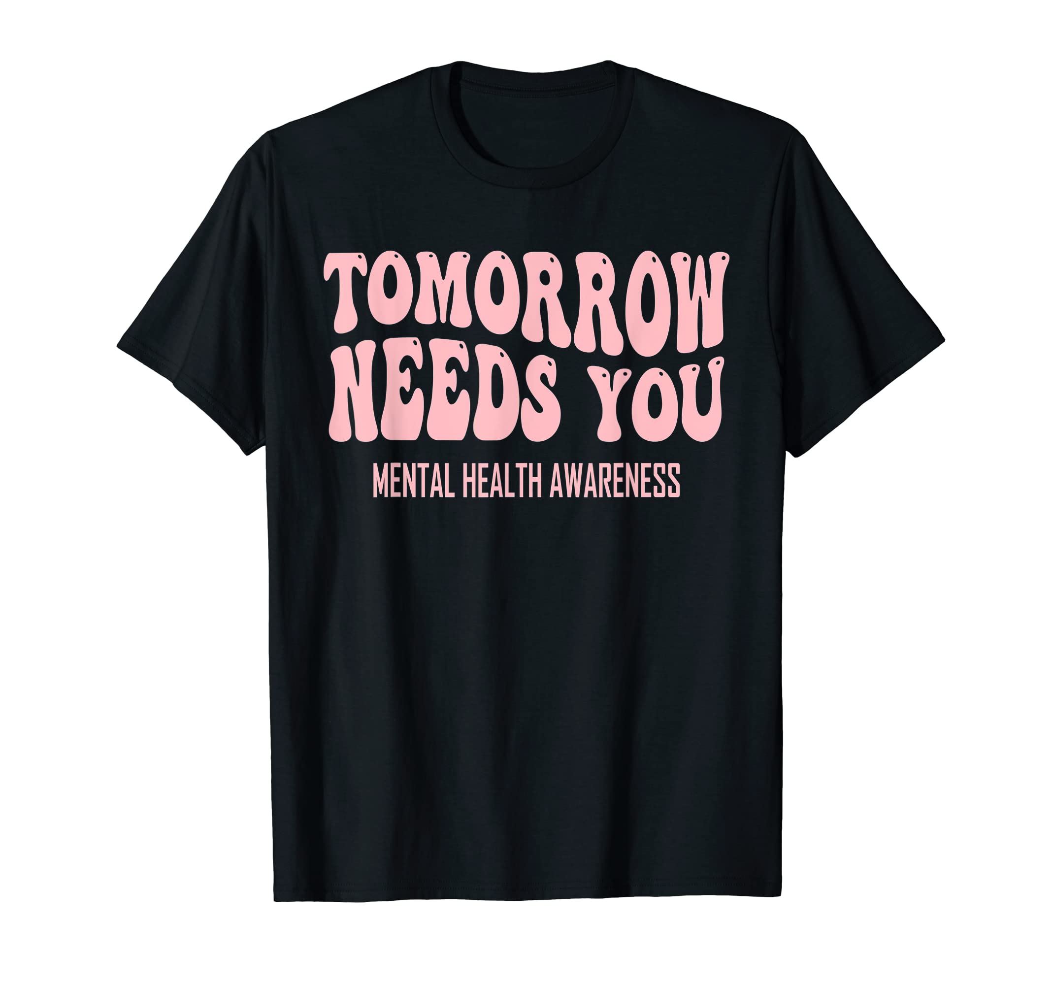 Tomorrow Needs You Mental Health Groovy T-Shirt - Trendy Graphic Men Women - T-Shirt, Sweatshirt, Hoodie