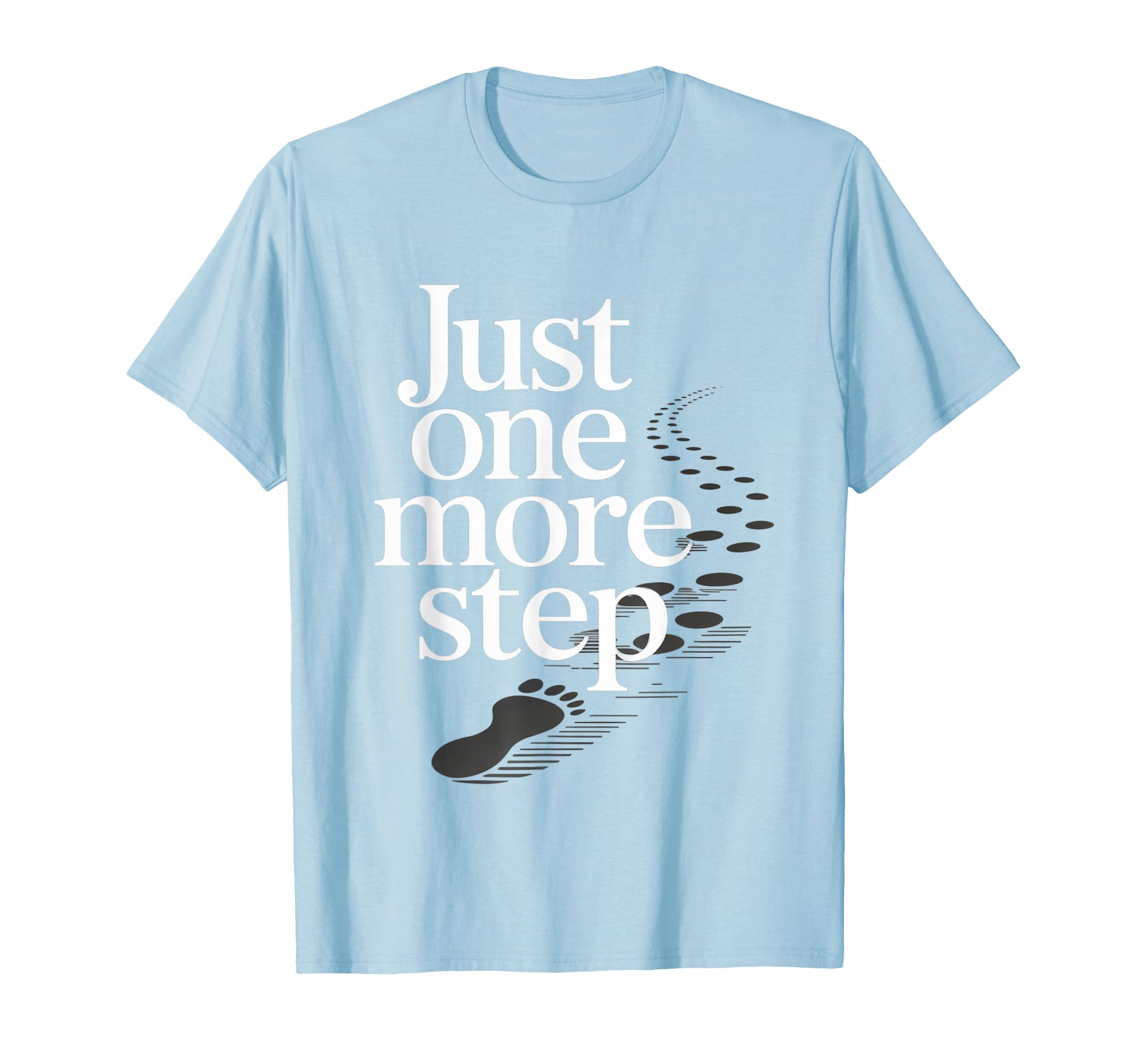 Just One More Step Motivational Hiking T-Shirt - Unique Graphic for Adults - T-Shirt, Sweatshirt, Hoodie