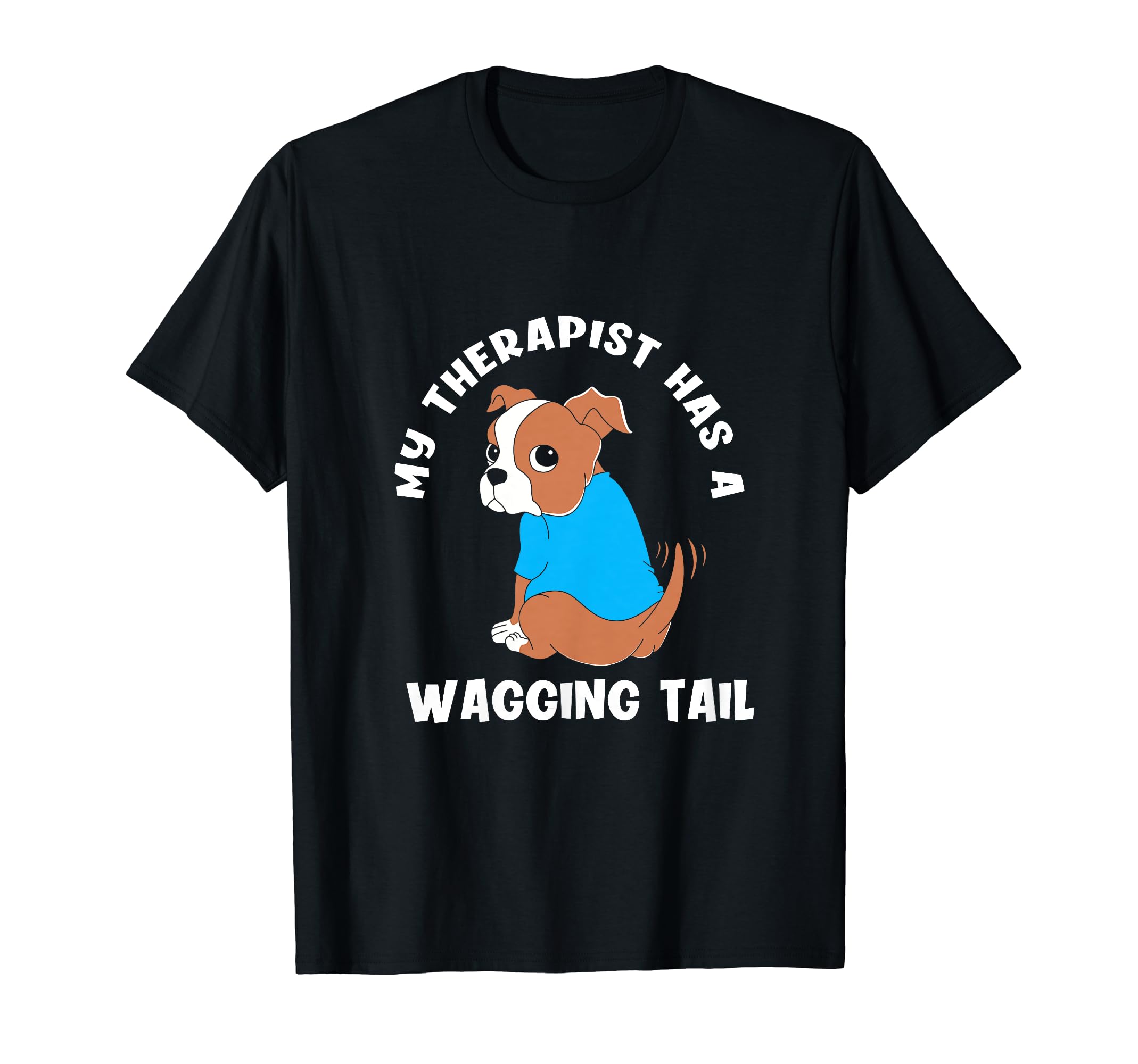My Therapist Has Wagging Tail T-Shirt - Aesthetic Graphic Men Women - T-Shirt, Sweatshirt, Hoodie