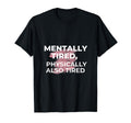 Mentally Tired Physically Also Tired T-Shirt - Minimalist Print Unisex - T-Shirt, Sweatshirt, Hoodie