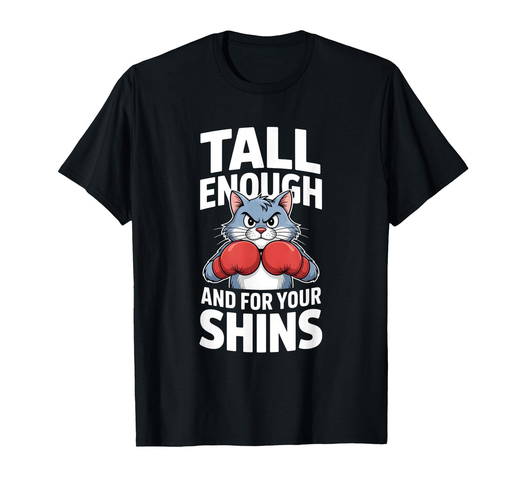 Tall Enough Your Shins Funny Boxing Cat T-Shirt - Aesthetic Graphic Unisex - T-Shirt, Sweatshirt, Hoodie