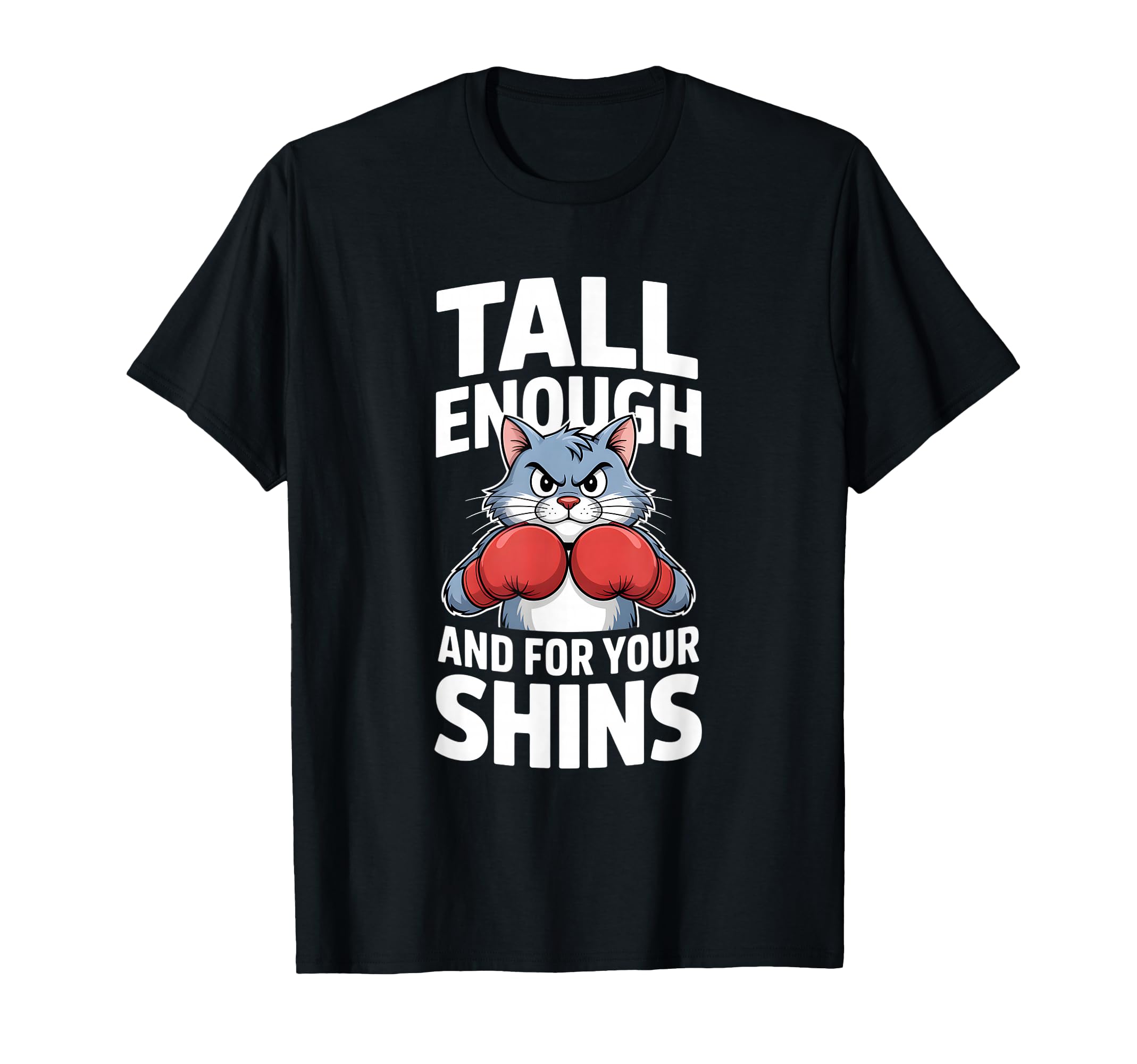Tall Enough Your Shins Funny Boxing Cat T-Shirt - Aesthetic Graphic Unisex - T-Shirt, Sweatshirt, Hoodie