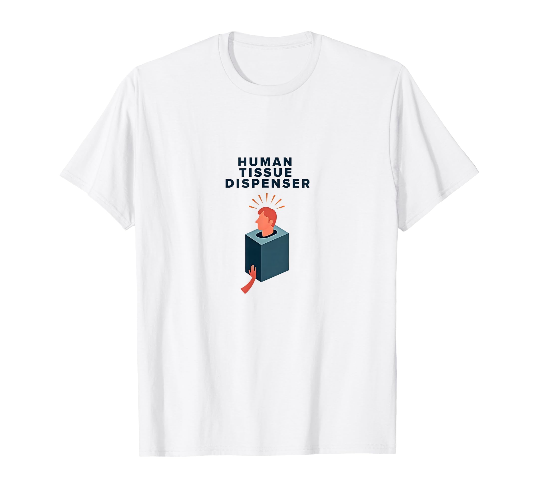 Human Tissue Dispenser Emotional Support T-Shirt - Trendy Graphic Unisex - T-Shirt, Sweatshirt, Hoodie