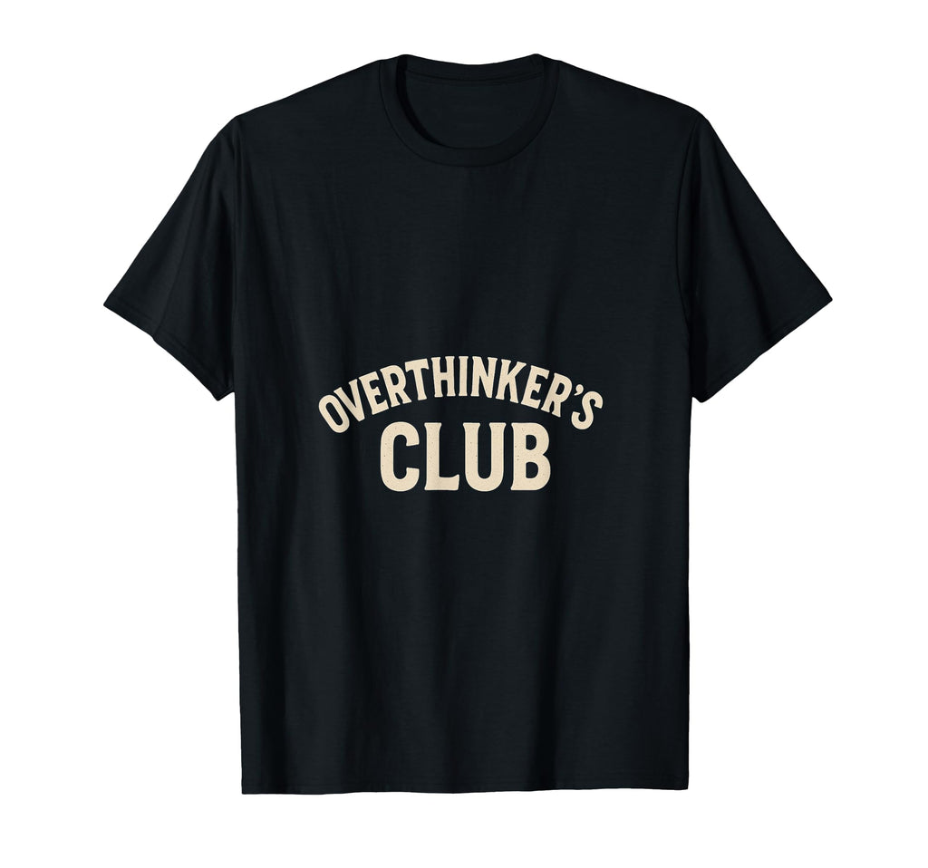 Overthinkers Club T-Shirt - Unique Graphic Men Women - T-Shirt, Sweatshirt, Hoodie