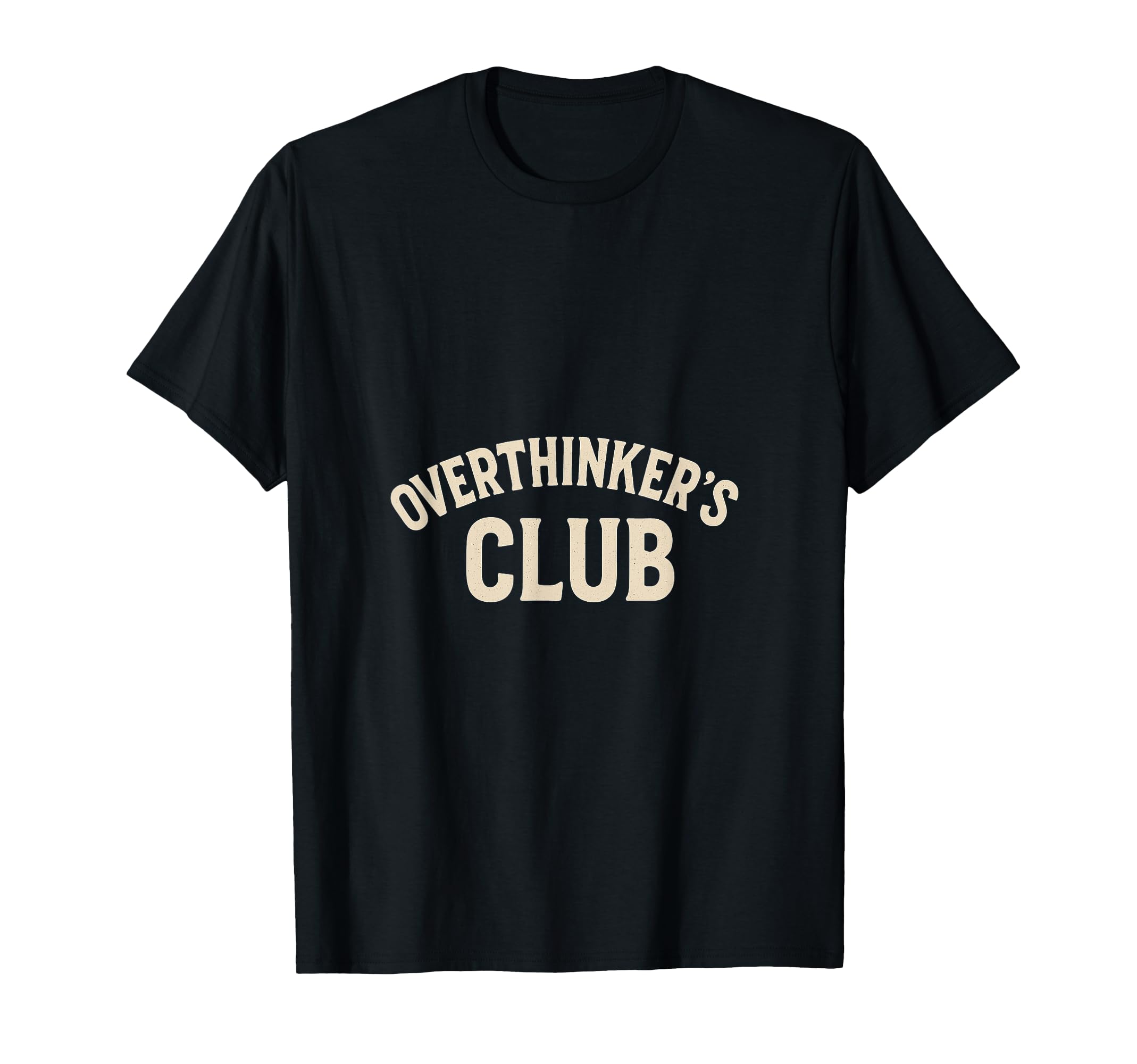 Overthinkers Club T-Shirt - Unique Graphic Men Women - T-Shirt, Sweatshirt, Hoodie