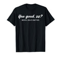 You Good Sis Mental Health Matters T-Shirt - Graphic Print for Adults - T-Shirt, Sweatshirt, Hoodie