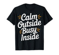 Calm Outside Busy Inside Funny Introvert T-Shirt - Graphic Print Unisex - T-Shirt, Sweatshirt, Hoodie