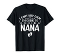I Cant Keep Calm Im Going To Be Nana T-Shirt - Aesthetic Graphic Unisex - T-Shirt, Sweatshirt, Hoodie