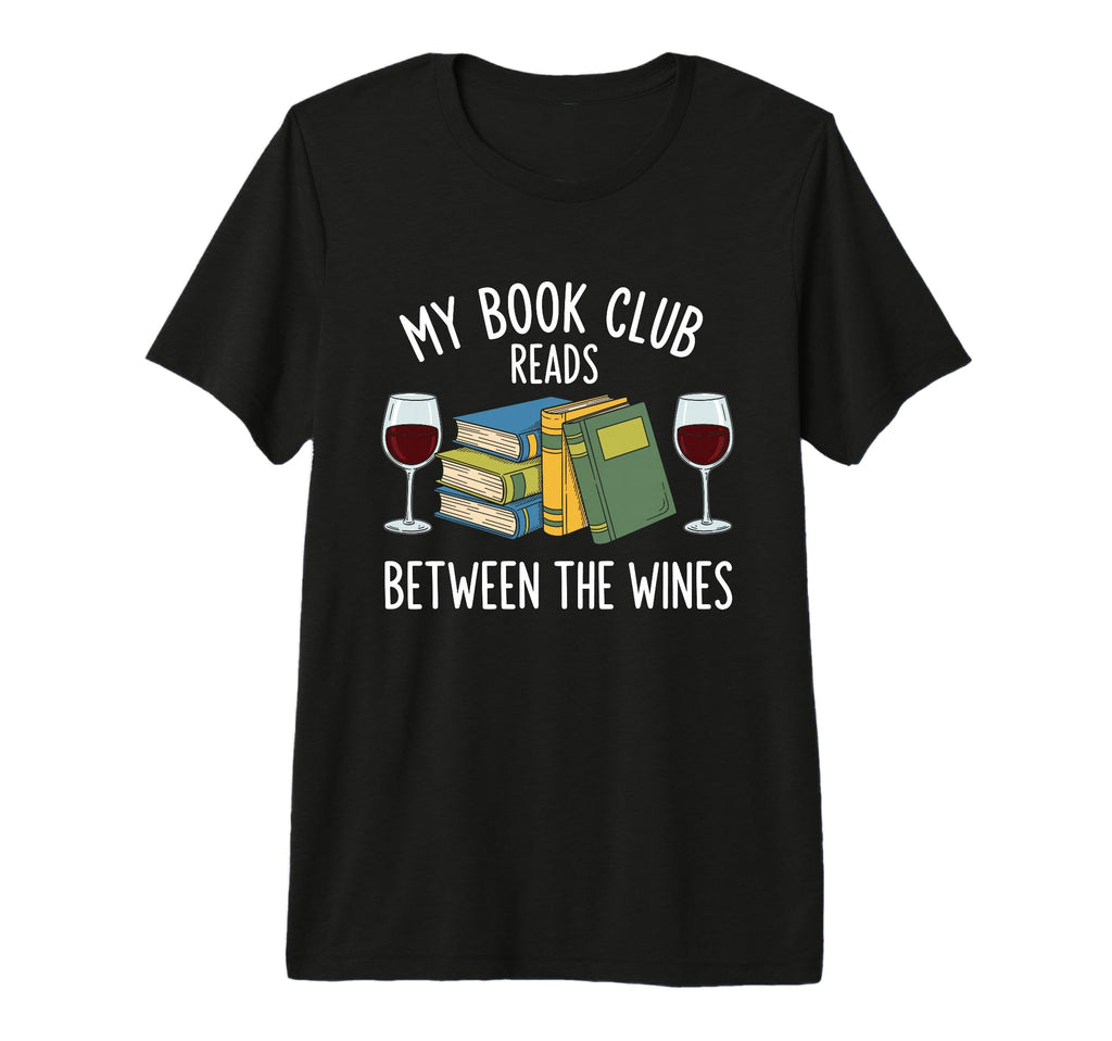 My Book Club Reads Between Wines Tri T-Shirt - Custom Art Print for Adults - T-Shirt, Sweatshirt, Hoodie