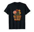 Be Kind To Your Mind Positive Mental T-Shirt - Unique Graphic for Adults - T-Shirt, Sweatshirt, Hoodie