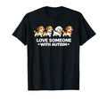 Autism Awareness Love Someone Dog T-Shirt - Graphic Print Men Women - T-Shirt, Sweatshirt, Hoodie