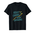 Keep Going Keep Growing Motivational T-Shirt - Casual Everyday Wear Unisex - T-Shirt, Sweatshirt, Hoodie