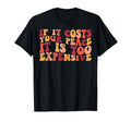 If It Costs Your Peace Its Too T-Shirt - Streetwear Style Men Women - T-Shirt, Sweatshirt, Hoodie