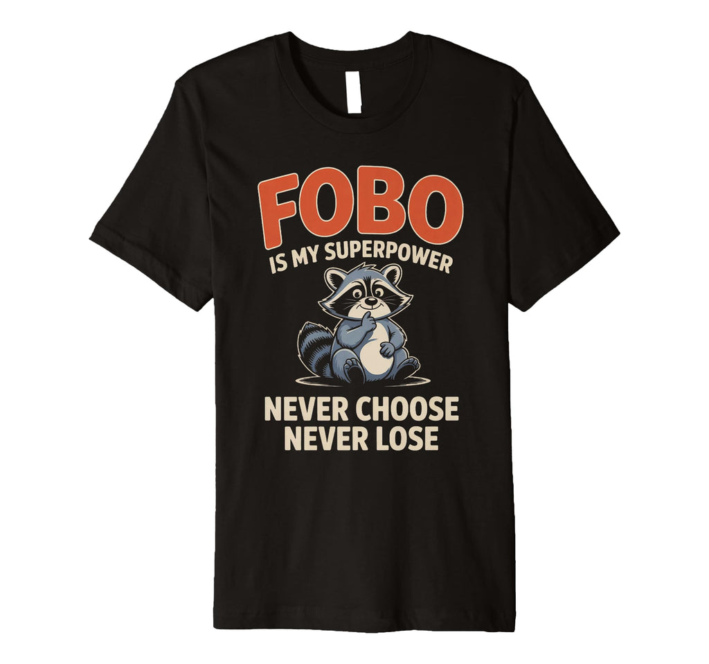 Fobo Is My Superpower Never Choose T-Shirt - Minimalist Print Men Women - T-Shirt, Sweatshirt, Hoodie