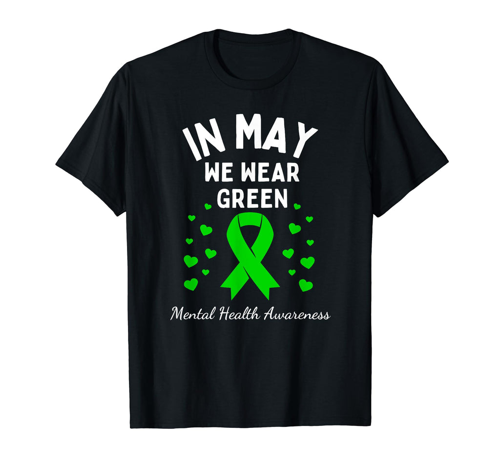May We Wear Green Ribbon Mental T-Shirt - Casual Everyday Wear Unisex - T-Shirt, Sweatshirt, Hoodie