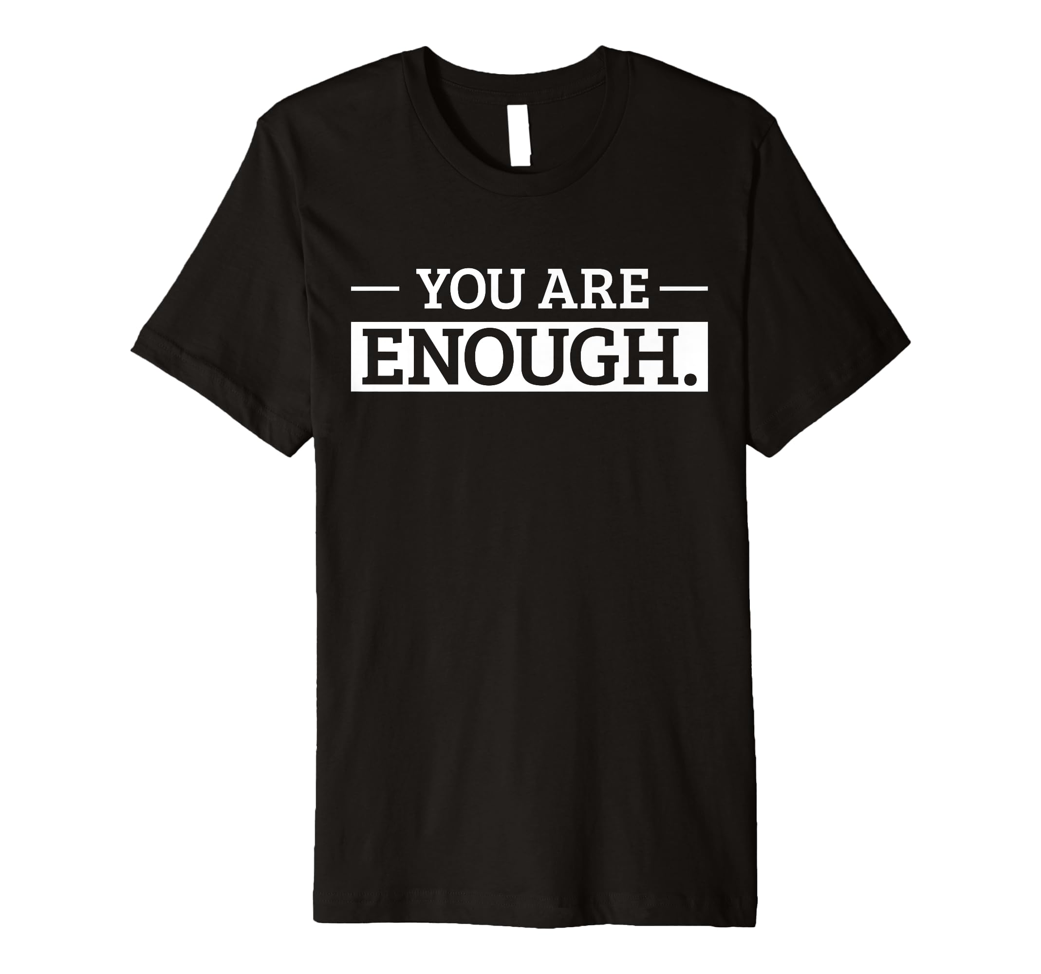You Are Enough Positive Affirmation T-Shirt - Trendy Graphic for Adults - T-Shirt, Sweatshirt, Hoodie