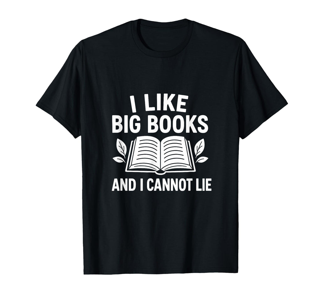 I Like Big Books Funny Bookworm T-Shirt - Aesthetic Graphic for Adults - T-Shirt, Sweatshirt, Hoodie