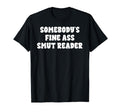 Somebodys Fine Smut Smutt Reader Funny T-Shirt - Aesthetic Graphic Unisex - T-Shirt, Sweatshirt, Hoodie