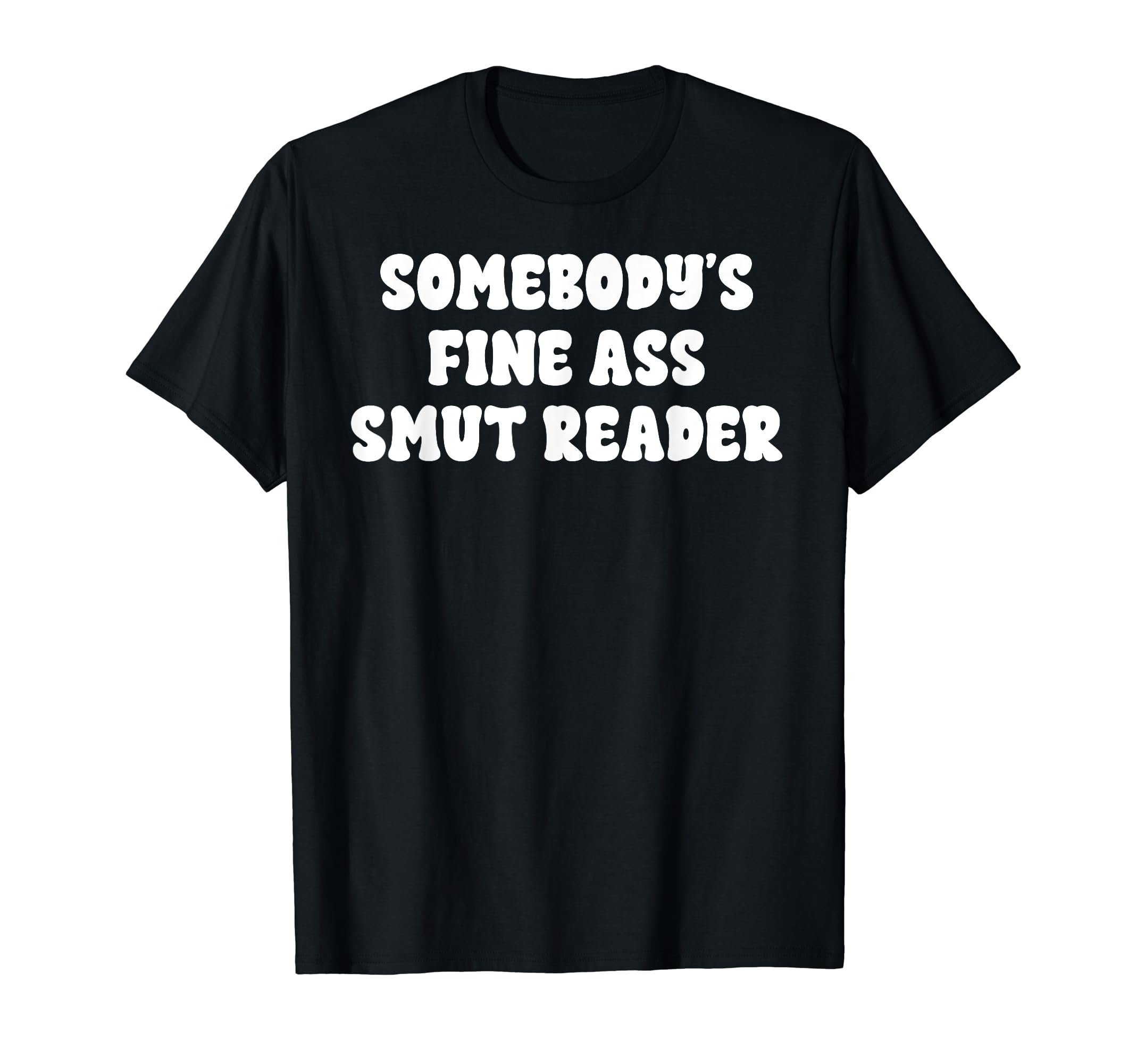 Somebodys Fine Smut Smutt Reader Funny T-Shirt - Aesthetic Graphic Unisex - T-Shirt, Sweatshirt, Hoodie