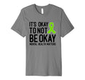Its Okay To Not Be Okay Green Ribbon T-Shirt - Streetwear Style for Adults - T-Shirt, Sweatshirt, Hoodie
