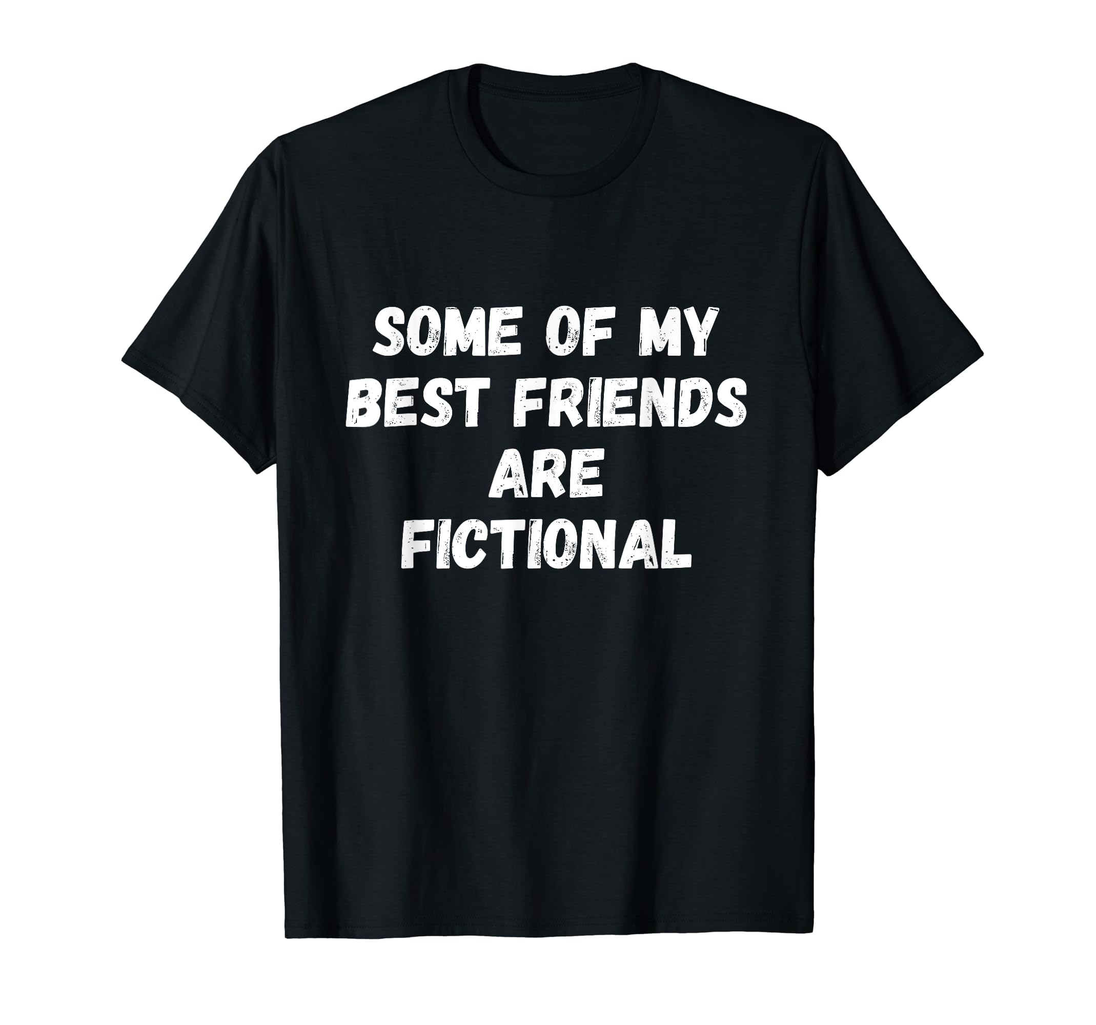 Some My Best Friends Are Fictional Book T-Shirt - Custom Art Print Unisex - T-Shirt, Sweatshirt, Hoodie