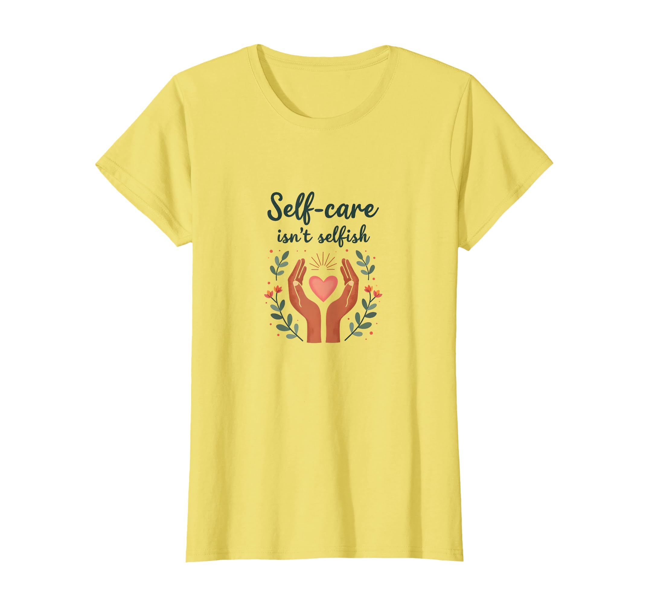 Self Care Isnt Selfish Mental Health T-Shirt - Fun Novelty Design Men Women - T-Shirt, Sweatshirt, Hoodie