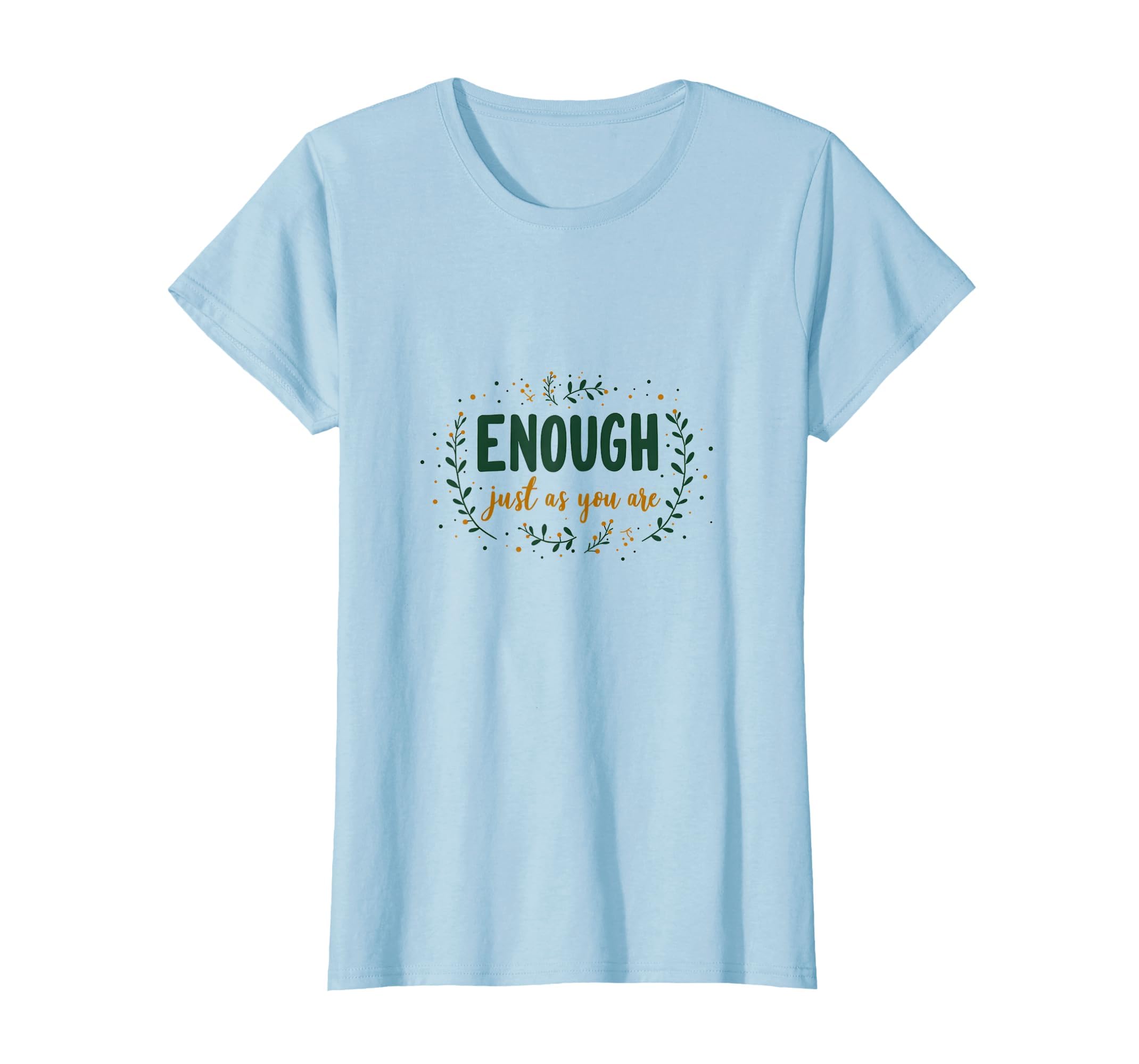 Enough Just As You Are Self Love T-Shirt - Unique Graphic for Adults - T-Shirt, Sweatshirt, Hoodie