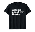 Ask Me About My Books Bookworm Book T-Shirt - Streetwear Style for Adults - T-Shirt, Sweatshirt, Hoodie