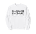 Professional Overthinker Funny Sweatshirt - Graphic Print for Adults - T-Shirt, Sweatshirt, Hoodie