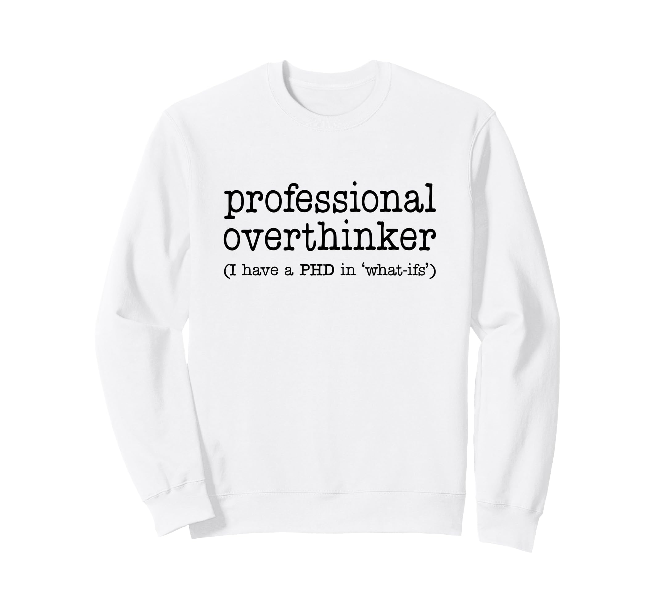 Professional Overthinker Funny Sweatshirt - Graphic Print for Adults - T-Shirt, Sweatshirt, Hoodie