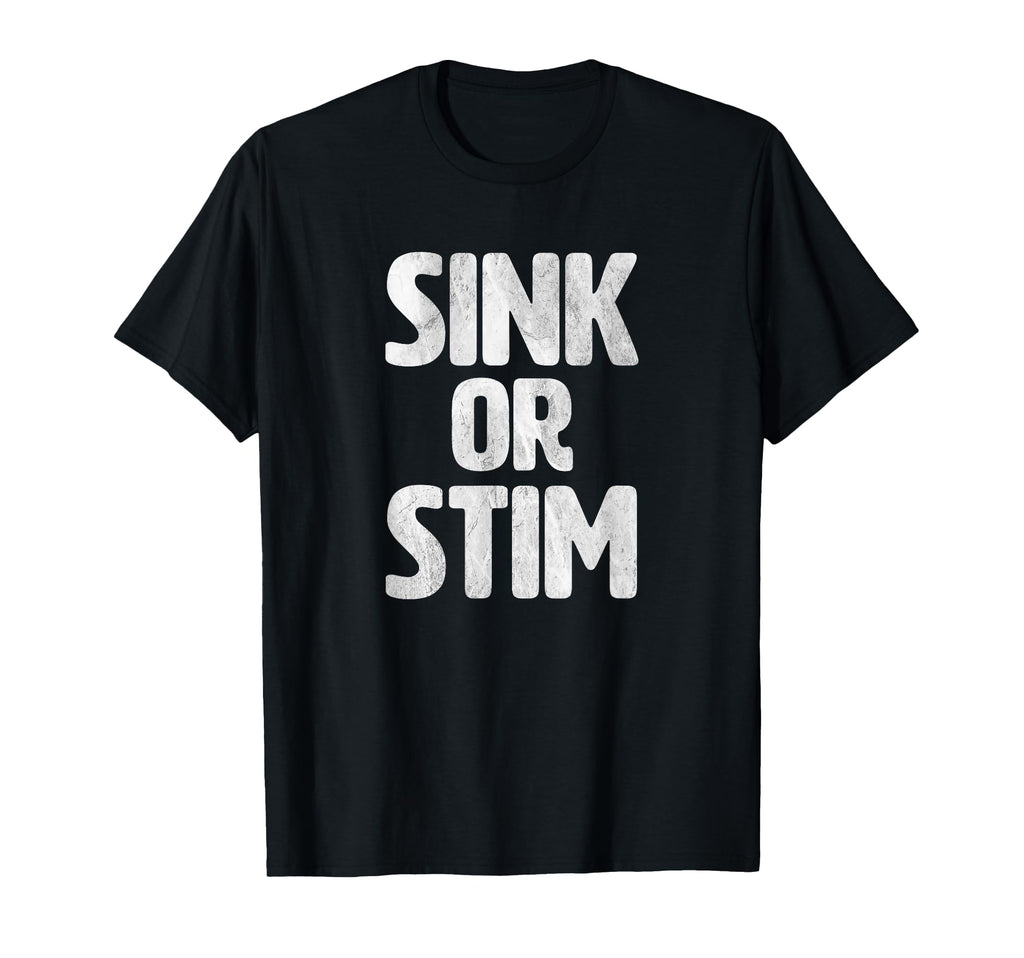 Sink Or Stim Normalize Stimming T-Shirt - Casual Everyday Wear Men Women - T-Shirt, Sweatshirt, Hoodie
