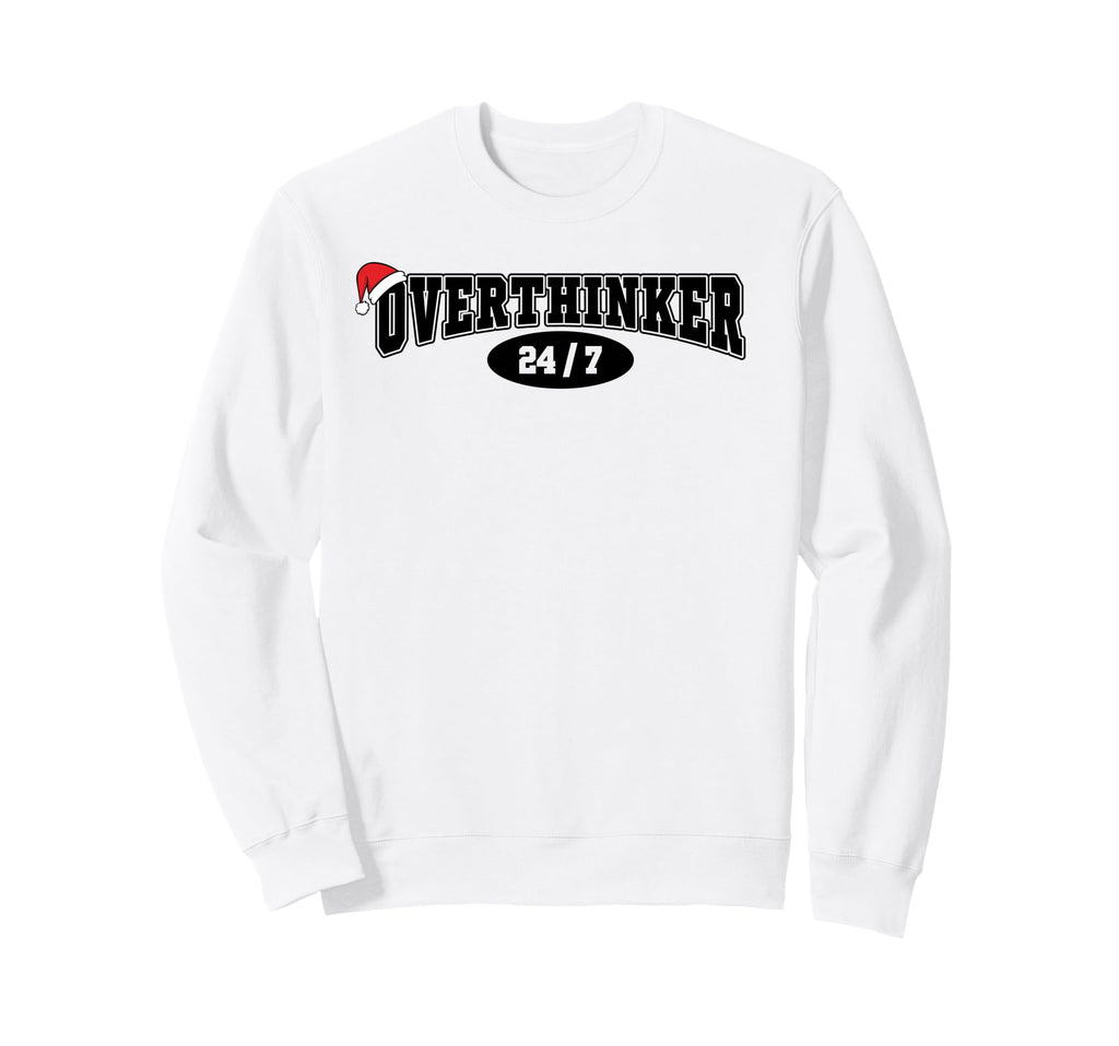 Overthinker 24 7 Meme Funny Sweatshirt - Casual Everyday Wear for Adults - T-Shirt, Sweatshirt, Hoodie