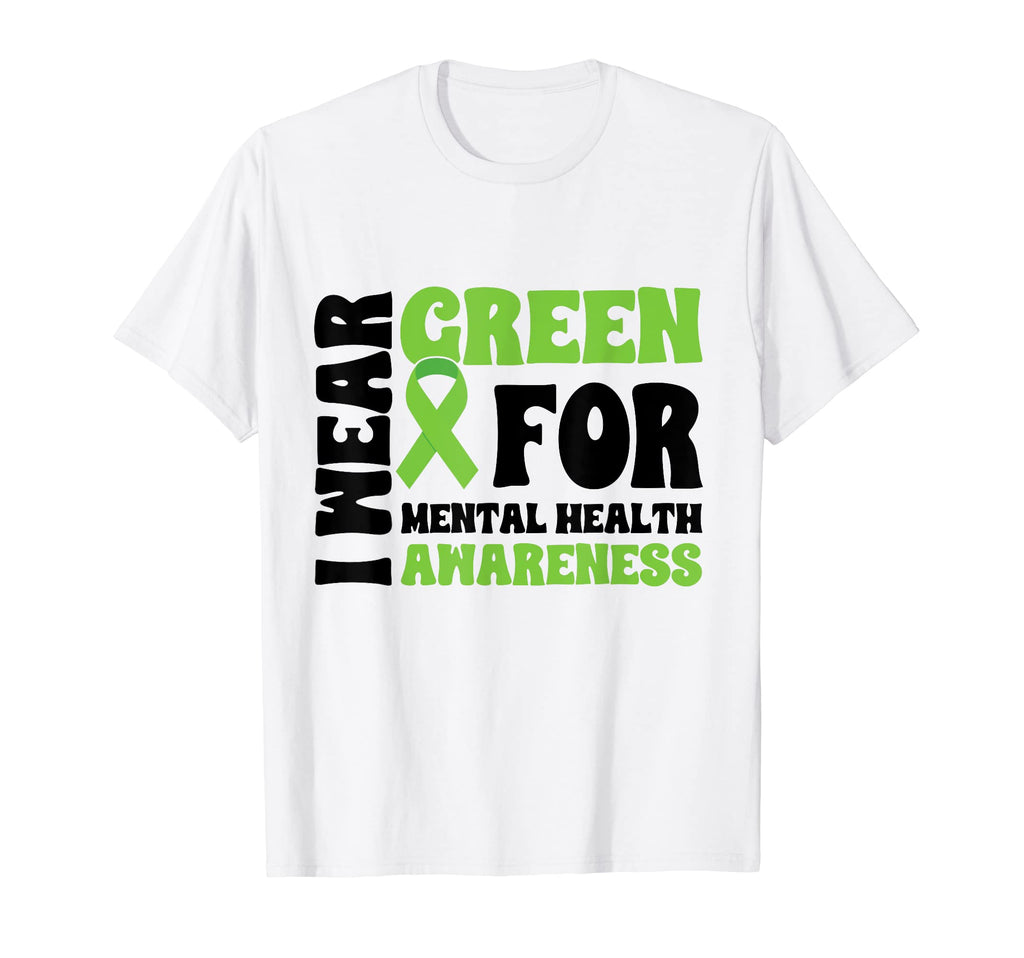 I Wear Green Mental Health Awareness T-Shirt - Novelty Apparel Unisex - T-Shirt, Sweatshirt, Hoodie