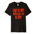 Its Okay Not To Be Ok Large Designed T-Shirt - Minimalist Print for Adults - T-Shirt, Sweatshirt, Hoodie
