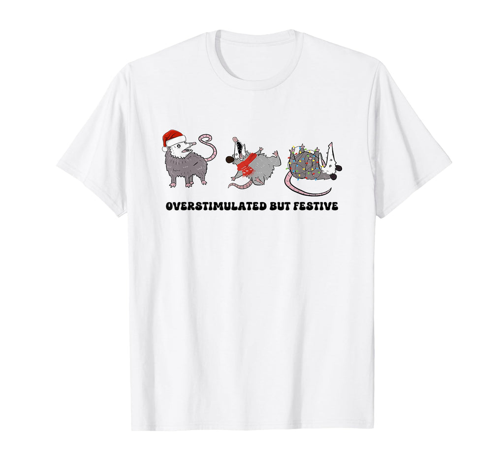 Overstimulated But Festive Possum T-Shirt - Casual Everyday Wear for Adults - T-Shirt, Sweatshirt, Hoodie