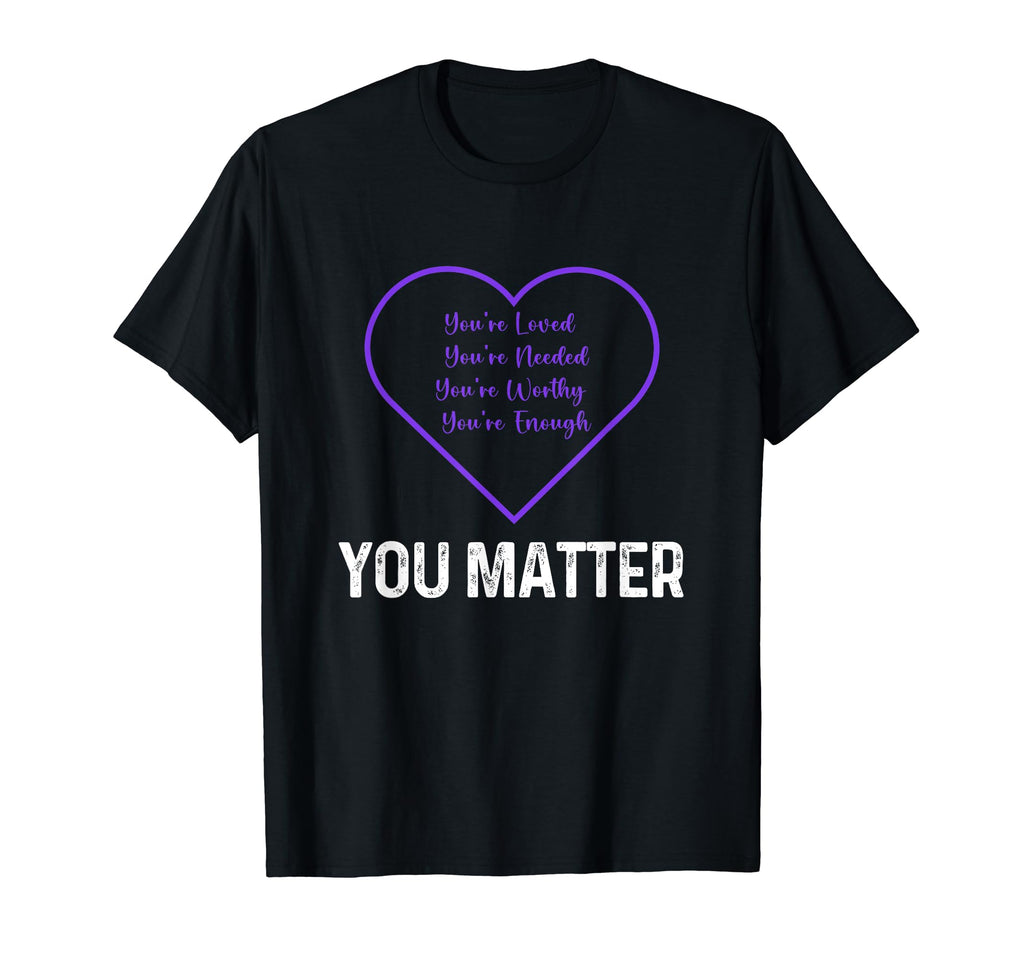 You Matter Inspirational You T-Shirt - Casual Everyday Wear for Adults - T-Shirt, Sweatshirt, Hoodie